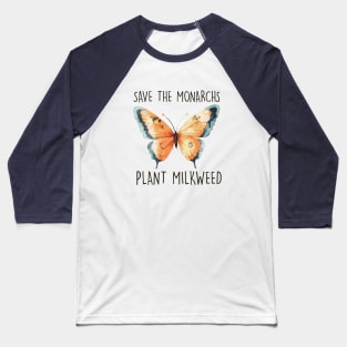 Save the Monarchs; Plant Milkweed Baseball T-Shirt